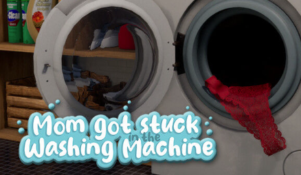 【3D/互动/动态/乱x/官中】妈妈被困在洗衣机里 / Mom Got Stuck in the Washing Machine v1.9 PC-春日ACG